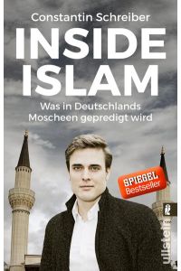 Inside Islam: Was in Deutschlands Moscheen gepredigt wird | Der erste deutsche Moschee-Report ? von Tagesschau-Sprecher Constantin Schreiber