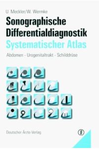 Sonographische Differentialdiagnostik - Systematischer Atlas: Abdomen - Urogenitaltrakt - Schilddrüse