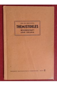 Themistokles: Wissenschaft und Drama.   - Eine antike Führertragödie als deutsche Dichtung. Nach einem Plane Schillers. Heft 2 aus der Reihe  Bonner Universitäts-Schriften.