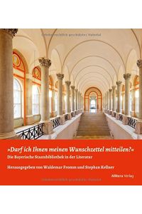 Darf ich Ihnen meinen Wunschzettel mitteilen?  - Die Bayerische Staatsbibliothek in der Literatur.