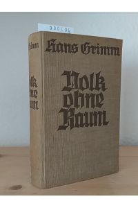 Volk ohne Raum. Ungekürzte Ausgabe in 1 Band. [Von Hans Grimm].