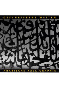 Geschriebene Welten: Arabische Kalligraphie und Literatur im Wandel der Zeit.