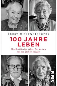 100 Jahre Leben: Hundertjährige geben Antworten auf die großen Fragen | Biografie - Weisheiten über das Leben und über das Älter werden