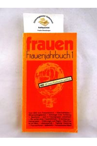 Frauenjahrbuch 1.   - Herausgegeben und hergestellt von Frankfurter Frauen.rsg. von der Jahrbuchgruppe des Münchener Frauenzentrums