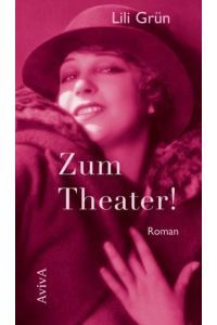 Zum Theater!: Roman