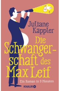Die Schwangerschaft des Max Leif: Ein Roman in 9 Monaten