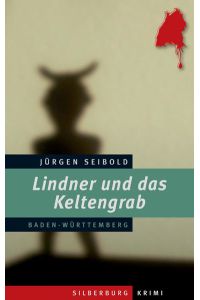 Lindner und das Keltengrab: Ein Baden-Württemberg-Krimi