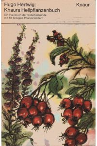 Knaurs Heilpflanzenbuch : ein Hausbuch d. Naturheilkunde.   - Pflanzendarst. gezeichn. von Marta Astfalck-Vietz / Knaur[-Taschenbücher] ; 197