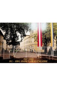 BADEN bei Wien-Festschrift BG und BRG Baden Frauengasse 1987 - 1988 : zum 85-Jahr-Jubiläum 1902/3 - 1987/88 zur Vollendung des Umbaues mit der Renovierung 1984 - 1987