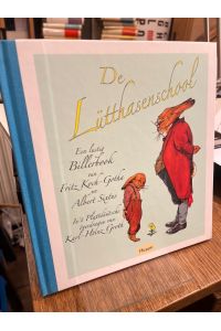 De Lütthasenschool. En lustig Billerbook.   - Von Fritz Koch-Gotha un Albert Sixtus. In't Plattdüütsche överdragen vun Karl-Heinz Groth