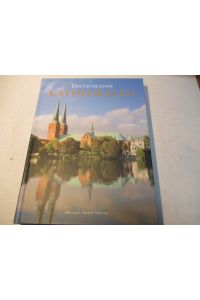 Deutschlands Kathedralen. Geschichte und Baugeschichte der Bischofskirchen vom frühen Chrisstentum bis heute.