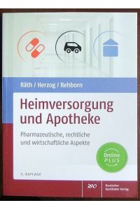Heimversorgung und Apotheke  - : pharmazeutische, rechtliche und wirtschaftliche Aspekte. Ulrich Räth (Norden), Reinhard Herzog (Tübingen), Martin Rehborn (Dortmund)