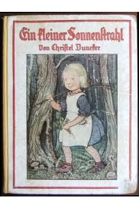 Ein kleiner Sonnenstrahl  - : Erzählung für Mädchen. Mit Bilder v. Elfe Wnz-Vietor / 2411.