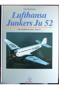 Lufthansa Junkers Ju 52  - : die Geschichte der alten Tante Ju.