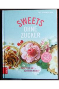 Sweets ohne Zucker  - : mit Fotos von Klaus Arras.