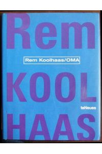 Rem Koolhaas/OMA  - : ed. in chief: Paco Asensio. Engl. transl.: William Bain. German transl.: Bettina Beck. French transl.: Michel Ficerai. Ital. transl.: Giovanna Carnevali.