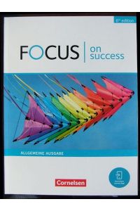 Focus on success; Allgemeine Ausg. Teil: [Schülerband].   - von James Abram, Michael Benford, Steve Williams. 6th edition