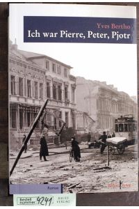 Ich war Pierre, Peter, Pjotr.   - aus dem Französischen von Rolf Sawala ; herausgegeben von Helga Bories-Sawala, Johann-Günther König