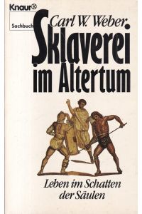 Sklaverei im Altertum : Leben im Schatten der Säulen.   - / Knaur ; 3755 : Sachbuch.