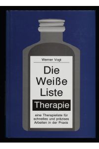Die Weisse Liste, Therapie : Eine Therapieliste für schnelles und präzises Arbeiten in der Praxis.