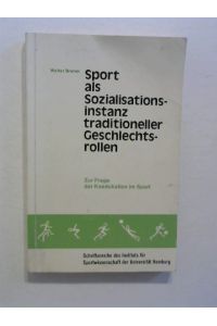 Sport als Sozialisationsinstanz traditioneller Geschlechtsrollen.
