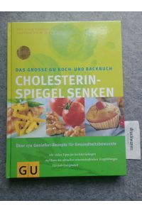 Das große GU-Koch-und-Backbuch Cholesterinspiegel senken : über 170 Rezepte für Gesundheitsbewusste.