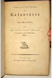 Ueber die Einführung der Galanterie in dem Mittelalter. Kleine Holzschnittvignette auf Titel.