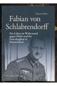 Fabian von Schlabrendorff.   - Ein Leben im Widerstand gegen Hitler und für Gerechtigkeit in Deutschland.