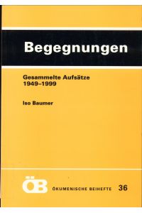 Begegnungen - Gesammelte Aufsätze 1949-1999