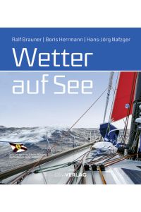 Wetter auf See  - Ralf Brauner ; Boris Herrmann ; Hans-Jörg Nafzger