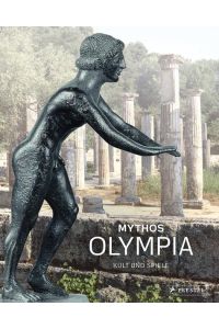 Mythos Olympia: Kult und Spiele - Antike  - Kult und Spiele - Antike
