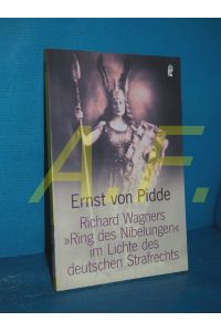 Richard Wagners Ring der Nibelungen im Lichte des deutschen Strafrechts  - Ullstein , 36493