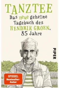 Tanztee (Hendrik Groen 2): Das neue geheime Tagebuch des Hendrik Groen, 85 Jahre  - Das neue geheime Tagebuch des Hendrik Groen, 85 Jahre