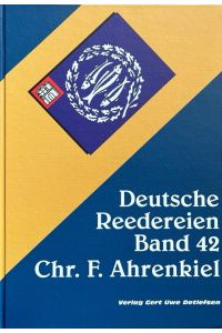 Reederei Chr. F. Ahrenkiel.   - Deutsche Reedereien Band 42.