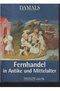 Fernhandel in Antike und Mittelalter.   - DAMALS, Das Magazin für Geschichte und Kultur.