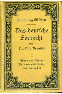 Das deutsche Seerecht. Band I: Allgemeine Lehren: Personen und Sachen des Seerechts.   - Sammlung Göschen.
