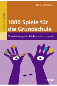 1000 Spiele für die Grundschule: Von Adlerauge bis Zauberbaum (Beltz Praxis)