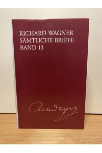 Wagner, Richard: Sämtliche Briefe; Teil: Bd. 13. , Briefe des Jahres 1861.   - hrsg. von Martin Dürrer und Isabel Kraft