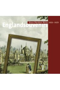 Englandsouvenirs  - Fürst Pücklers Reise 1826-1829