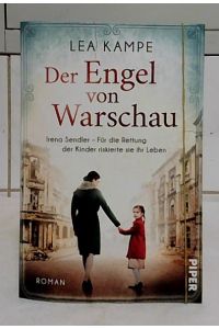 Der Engel von Warschau : Irena Sendler - für die Rettung der Kinder riskierte sie ihr Leben.   - Bedeutende Frauen, die die Welt verändern ; Band 5.