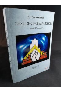 Geist der Freimaurerei [Neubuch]  - Ursprung, Weg und Ziel