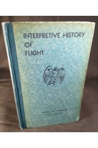 Interpretive History of Flight. A Survey of the History and Development of Aeronautics with Particular Reference to Contemporary Influences and Conditions.   - Board of Education - Science Museum - South Kensington.