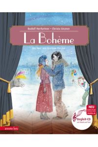 La Bohème. Die Oper von Giacomo Puccini. Das musikalische Bilderbuch mit CD und zum Streamen.   - Alter: ab 6 Jahren.