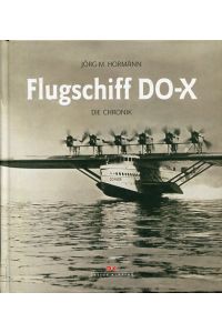 Flugschiff DO-X - die Chronik.