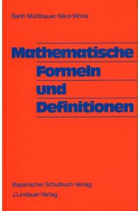 Mathematische Formeln und Definitionen  - bearb. von Friedrich Barth ...