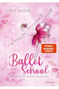 Ballet School - Die große Entscheidung  - Das große Finale der beliebten Coming-of-Age-Reihe - nicht nur für Ballett-Fans!