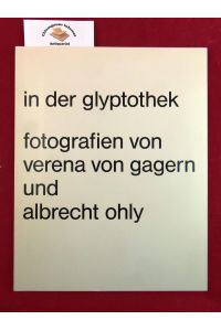 In der Glyptothek. Fotografien von Verena von Gagern und Albrecht Ohly.
