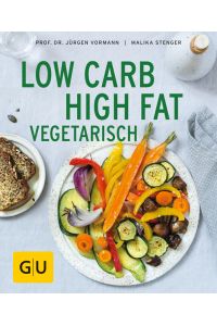 Low Carb High Fat vegetarisch (GU Ratgeber Gesundheit)