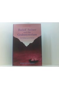 Rudolf Steiner und das Gralsmysterium: Der Prüfungsweg des Parzival  - der Prüfungsweg des Parzival