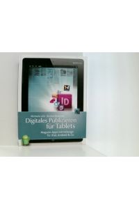 Digitales Publizieren für Tablets: Magazin-Apps mit InDesign für iPad, Android & Co.   - Magazin-Apps mit InDesign für iPad, Android & Co.